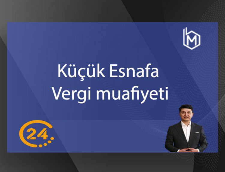 Küçük Esnafa Vergi Muafiyeti