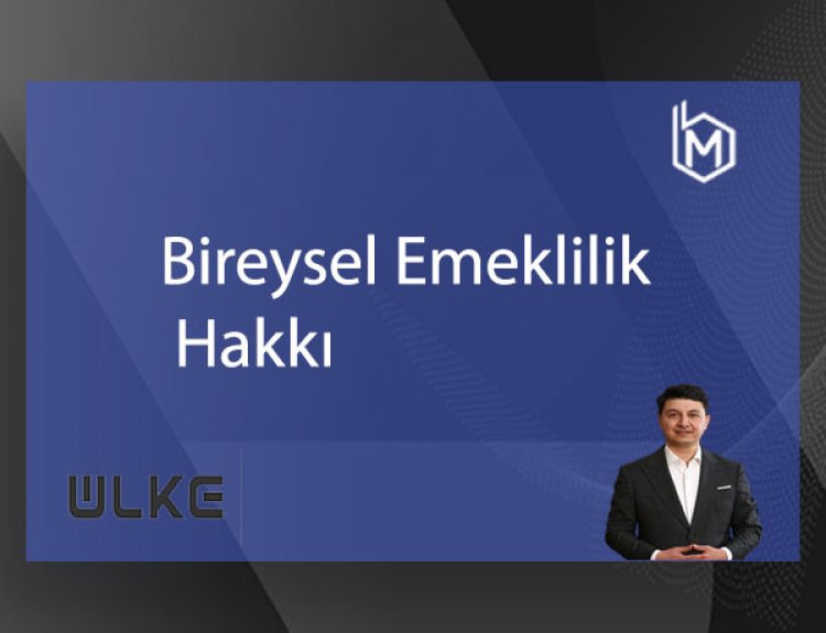 Bireysel Emeklilik Hakkı