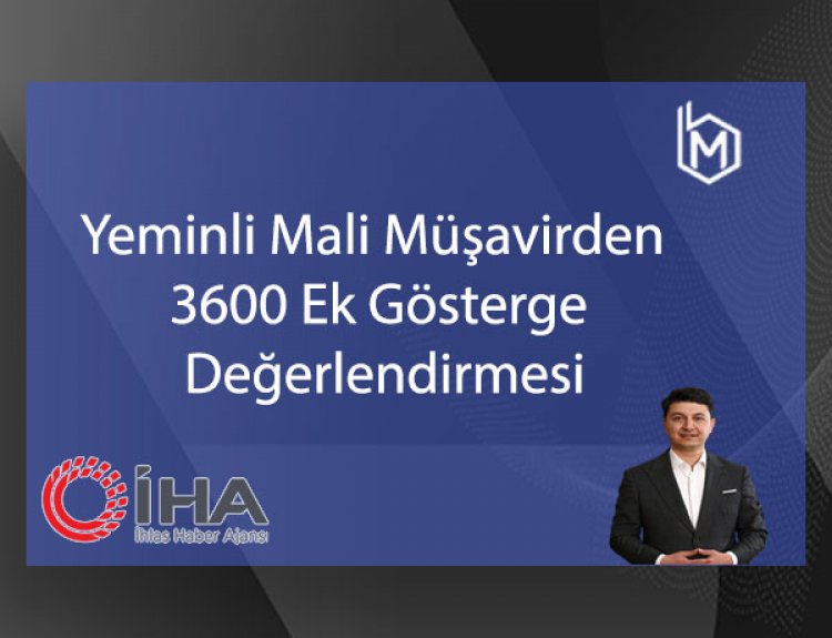 Yeminli Mali Müşavirden 3600 Ek Gösterge Değerlendirmesi