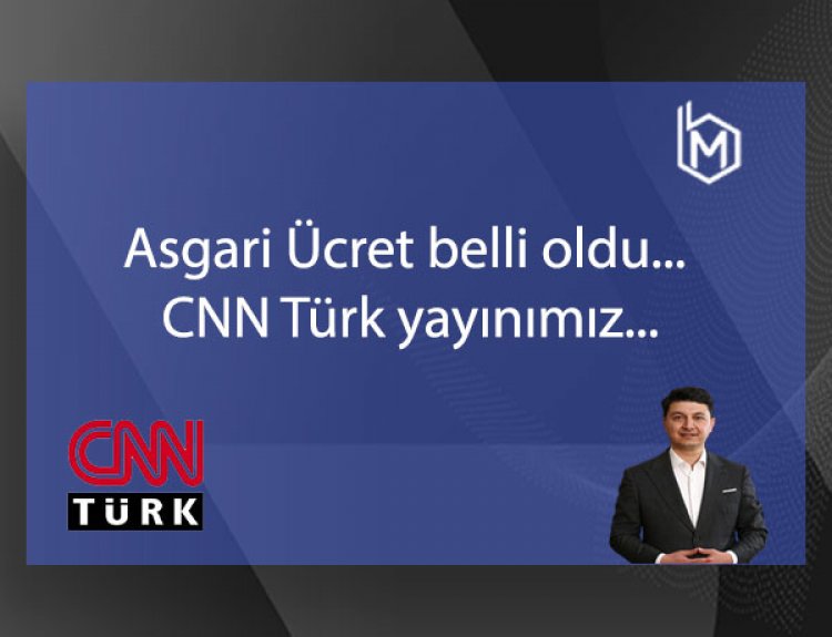 Asgari Ücret belli oldu...  CNN Türk yayınımız...