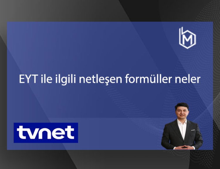EYT ile ilgili netleşen formüller neler?