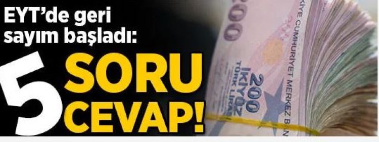 Geri sayım başladı: EYT'de 5 soru 5 cevap!