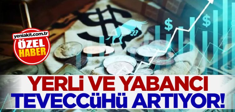 Yerli ve yabancı teveccühü artıyor